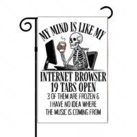 My Mind Is Like My Internet Browser Garden Flag S-1239