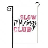 Slow Mornings Club Garden Flag S-1262