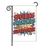Spoiling Grandkids Is My Superpower Grandparent Garden Flag F-1253