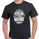 I Don't Know I Just Work Here Shirt S-1206
