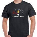 I Need A Beer Shirt S-1259