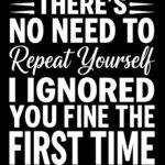 There's No Need To Repeat Yourself Metal Photo S-1213