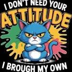 I Don't Need Your Attitude I Brought My Own Metal Photo S-1260