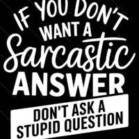 If You Don't Want A Sarcastic Answer Metal Photo S-1237