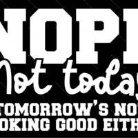 Nope Not Today Metal Photo S-1242