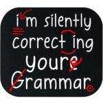 I'm Silently Correcting Your Grammar Teacher Mouse Pad F-1255