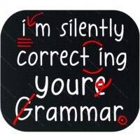 I'm Silently Correcting Your Grammar Teacher Mouse Pad F-1255