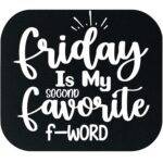 Friday Is My Second Favorite F-Word Mouse Pad S-1230