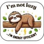 I'm Not Lazy... I'm Energy Efficient Mouse Pad F-1249