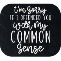 I'm Sorry If I Offended You Mouse Pad S-1212