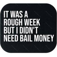 It Was A Rough Week Mouse Pad S-1223