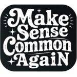 Make Sense Common Again Mouse Pad S-1246