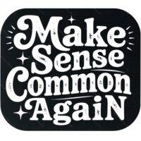 Make Sense Common Again Mouse Pad S-1246