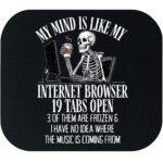 My Mind Is Like My Internet Browser Mouse Pad S-1239