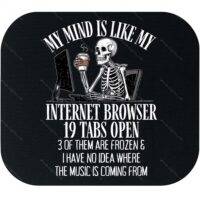 My Mind Is Like My Internet Browser Mouse Pad S-1239