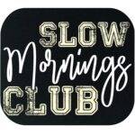 Slow Mornings Club Mouse Pad S-1262