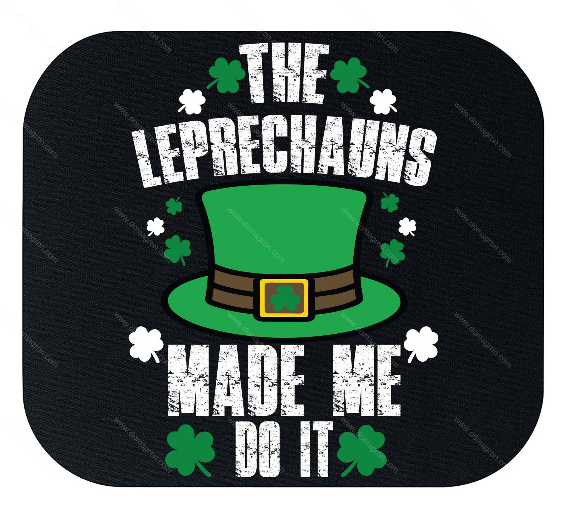 The Leprechauns Made Me Do It Mouse Pad H-1256