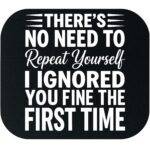 There's No Need To Repeat Yourself Mouse Pad S-1213