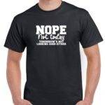 Nope Not Today Shirt S-1242
