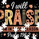 I Will Praise Him Psalm 196:2 Jigsaw Puzzle I-1214
