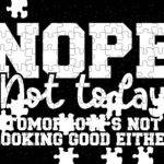 Nope Not Today Jigsaw Puzzle S-1242