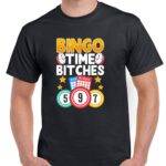 Bingo Time Bitches Shirt S-1318