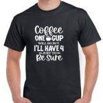 Coffee One Cup Will Do But Shirt C-1283