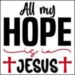 All My Hope Is In Jesus Direct to Film (DTF) Heat Transfer I-1300
