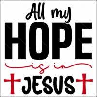 All My Hope Is In Jesus Direct to Film (DTF) Heat Transfer I-1300