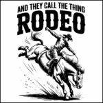 And They Call The Thing Rodeo Direct to Film (DTF) Heat Transfer F-1268