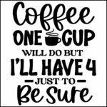 Coffee One Cup Will Do But Direct to Film (DTF) Heat Transfer C-1283