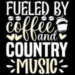 Fueled By Coffee And Country Music Direct to Film (DTF) Heat Transfer C-1339