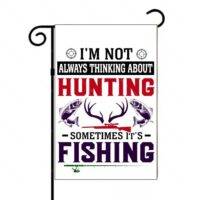 I'm Not Always Thinking About Hunting Garden Flag H-1275