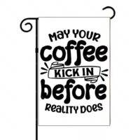 May Your Coffee Kick In Garden Flag C-1273