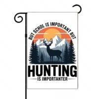 Hunting Is Importanter Garden Flag O-1297