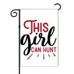 This Girl Can Hunt Garden Flag O-1301