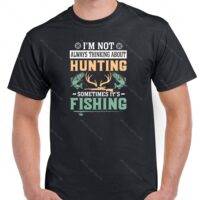 I'm Not Always Thinking About Hunting Shirt H-1275