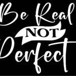 Be Real Not Perfect Metal Photo I-1308