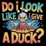 Do I Look Like I Give A Duck? Metal Photo S-1267