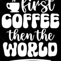 First Coffee Then The World Metal Photo C-1287
