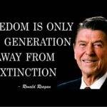 Freedom Is Only One Generation Away From Extinction Ronald Reagan Metal Photo Q-1302