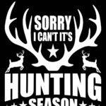Sorry I Can't It's Hunting Season Metal Photo O-1289
