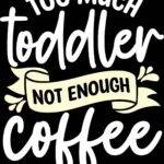 Too Much Toddler Not Enough Coffee Metal Photo C-1293