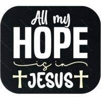All My Hope Is In Jesus Mouse Pad I-1300
