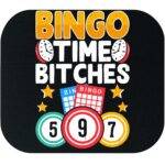 Bingo Time Bitches Mouse Pad S-1318