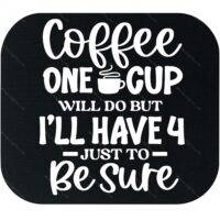 Coffee One Cup Will Do But Mouse Pad C-1283