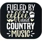 Fueled By Coffee And Country Music Mouse Pad C-1339