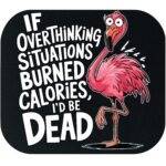 If Overthinking Situations Burned Calories Mouse Pad S-1326