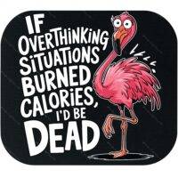 If Overthinking Situations Burned Calories Mouse Pad S-1326
