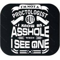 I'm Not A Proctologist Mouse Pad S-1327